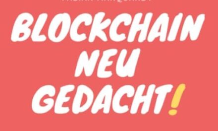 Blockchain – Neu Gedacht!: Einsatzmöglichkeiten der Blockchain abseits von Bitcoin, Ethereum & Co.