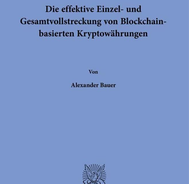 Die effektive Einzel- und Gesamtvollstreckung von Blockchain-basierten Kryptowährungen. (Internetrecht und Digitale Gesellschaft)