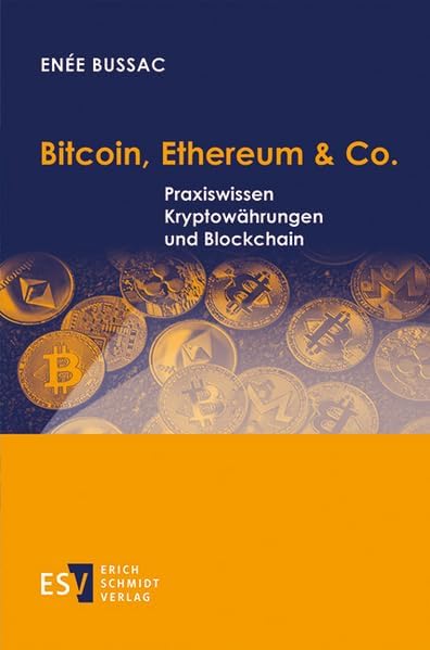 Bitcoin, Ethereum & Co.: Praxiswissen Kryptowährungen und Blockchain