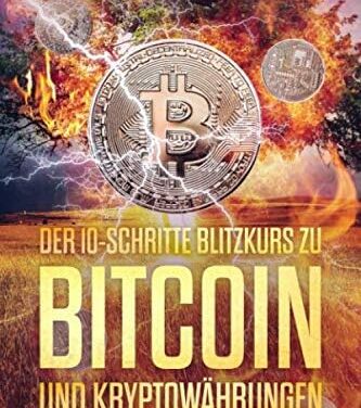 Der 10 Schritte Blitzkurs zu Bitcoin und Kryptowährungen: Für Bitcoin Anfänger, die in Kryptowährungen wie Bitcoin investieren wollen! Das wichtigste über Kryptowährung, Bitcoin wallet und Blockchain
