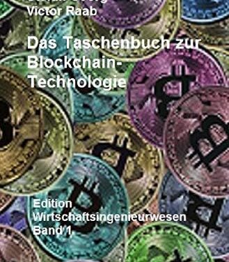 Edition Wirtschaftsingenieurwesen / Das Taschenbuch zur Blockchain-Technologie