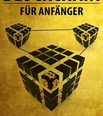 BLOCKCHAIN: FÜR ANFÄNGER – Blockchain, Bitcoin und Smart Contracts einfach erklärt