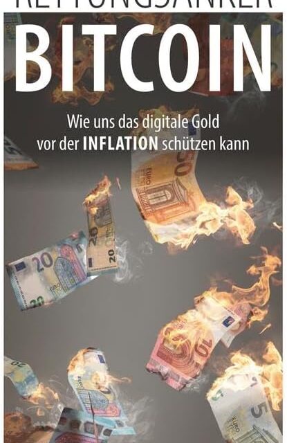 Rettungsanker Bitcoin: Wie uns das digitale Gold vor der Inflation schützen kann