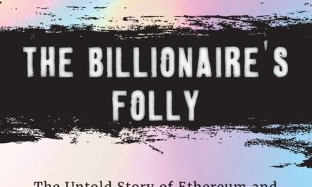 The Billionaire’s Folly: The Untold Story of Ethereum and the Unicorn That Wasn’t