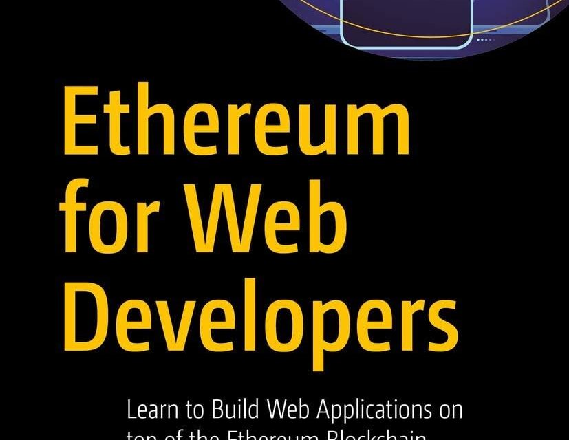 Ethereum for Web Developers: Learn to Build Web Applications on top of the Ethereum Blockchain