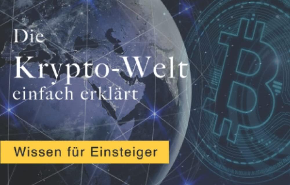 Die Krypto-Welt einfach erklärt: Wissen für Einsteiger