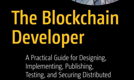 The Blockchain Developer: A Practical Guide for Designing, Implementing, Publishing, Testing, and Securing Distributed Blockchain-based Projects