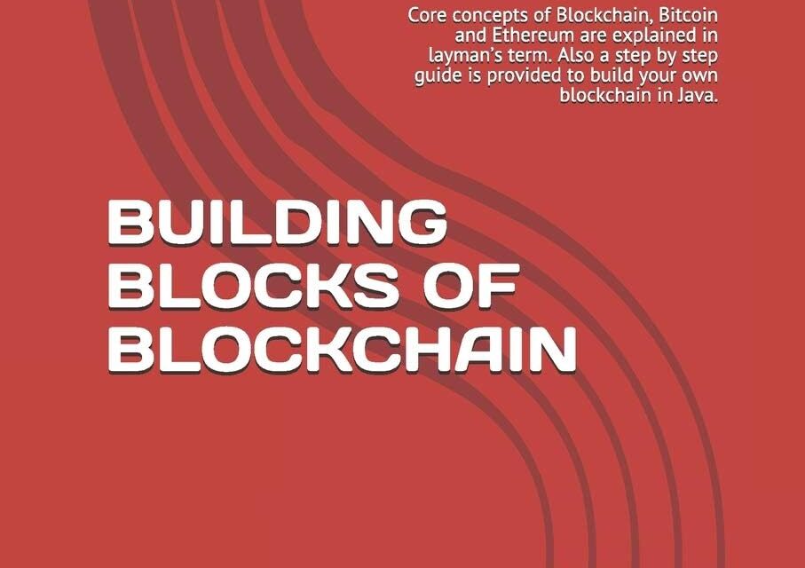 BUILDING BLOCKS OF BLOCKCHAIN: Core concepts of Blockchain, Bitcoin and Ethereum are explained in layman’s term. Also a step by step guide is provided to build your own blockchain in Java.