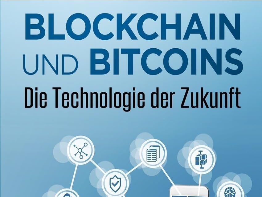 Blockchain: Blockchain und Bitcoins – Die Technologie der Zukunft (Blockchain Ratgeber, Band 1)