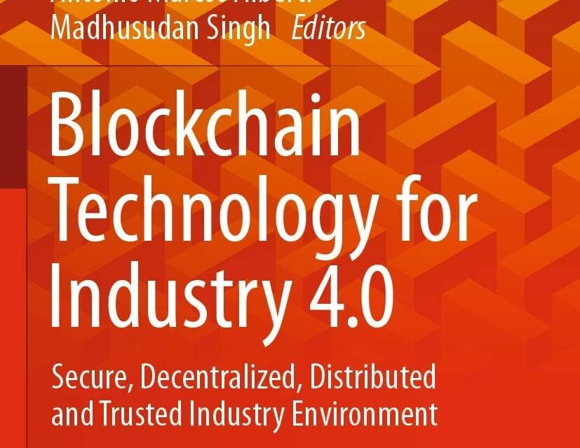 Blockchain Technology for Industry 4.0: Secure, Decentralized, Distributed and Trusted Industry Environment (Blockchain Technologies)