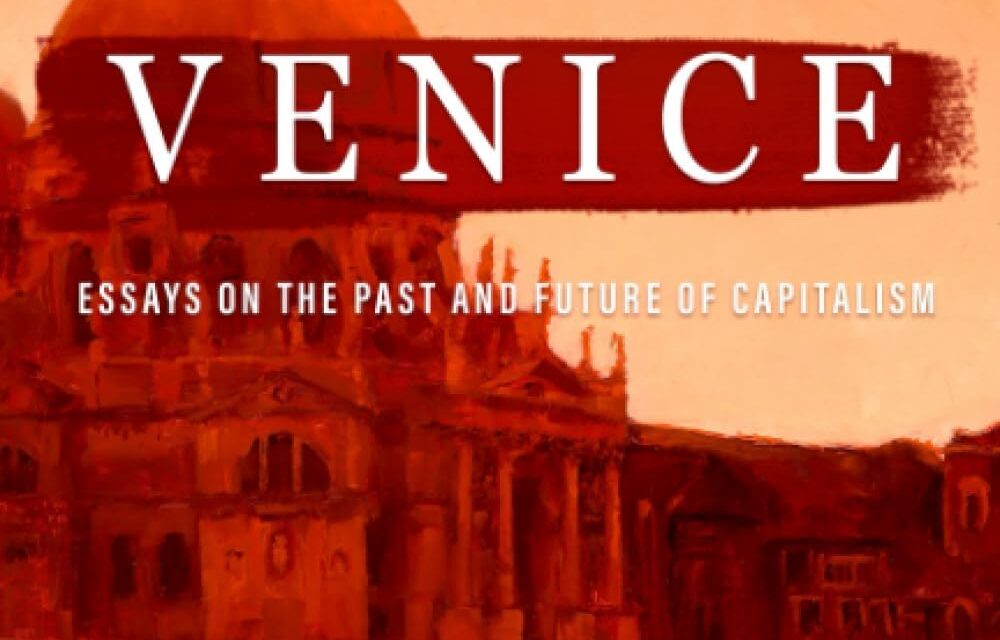 Bitcoin Is Venice: Essays on the Past and Future of Capitalism