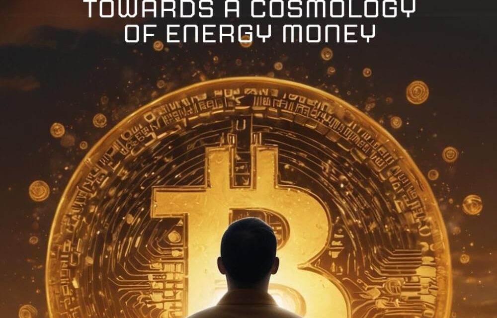 The Dao of Bitcoin: Towards a Cosmology of Energy Money