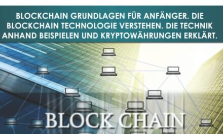 Blockchain GameChanger und Revolution: Blockchain Grundlagen für Anfänger. Die Blockchain Technologie verstehen. Die Technik anhand Beispielen und Kryptowährungen erklärt