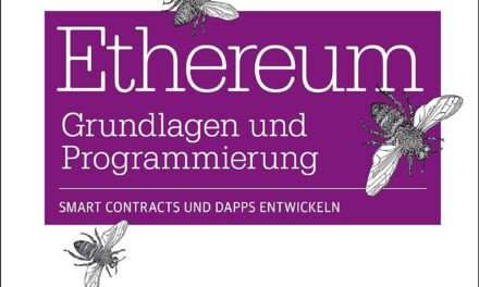 Ethereum – Grundlagen und Programmierung: Smart Contracts und DApps entwickeln