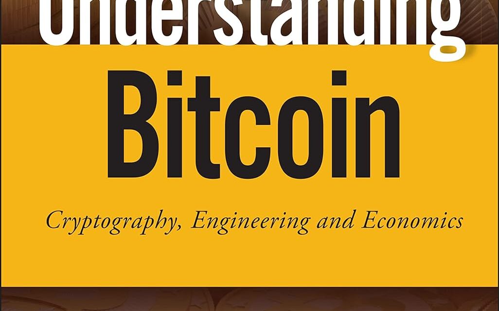 Understanding Bitcoin: Cryptography, Engineering and Economics (Wiley Finance Series, 1, Band 1)