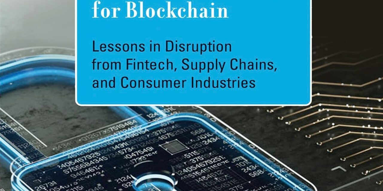 Enterprise Strategy for Blockchain: Lessons in Disruption from Fintech, Supply Chains, and Consumer Industries (Management on the Cutting Edge)